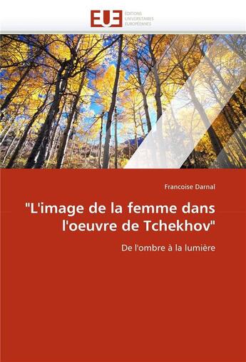 Couverture du livre « L'image de la femme dans l'oeuvre de tchekhov » de Darnal-F aux éditions Editions Universitaires Europeennes