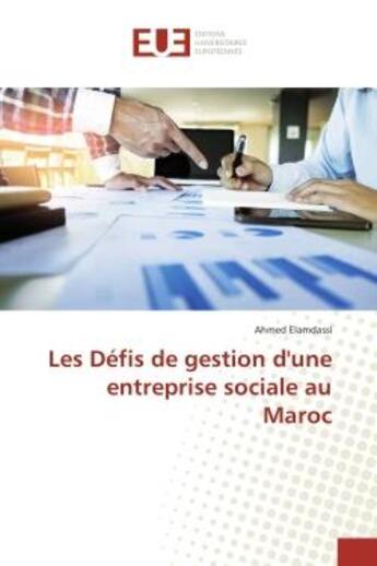 Couverture du livre « Les defis de gestion d'une entreprise sociale au maroc » de Elamdassi Ahmed aux éditions Editions Universitaires Europeennes