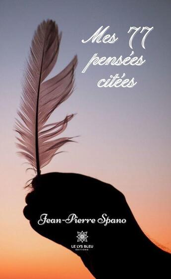 Couverture du livre « Mes 77 pensées citées » de Jean-Pierre Spano aux éditions Le Lys Bleu