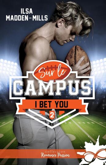 Couverture du livre « Sur le campus Tome 2 : I bet you » de Ilsa Madden-Mills aux éditions Collection Infinity