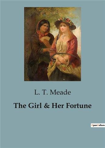 Couverture du livre « The Girl & Her Fortune » de Meade L. T. aux éditions Culturea