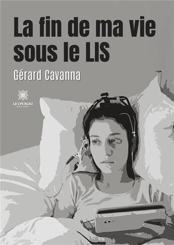 Couverture du livre « La fin de ma vie sous le lis » de Gérard Cavanna aux éditions Le Lys Bleu