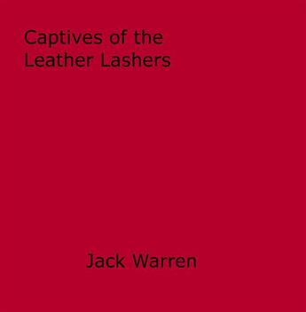 Couverture du livre « Captives of the Leather Lashers » de Jack Warren aux éditions Epagine