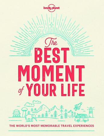 Couverture du livre « The best moment of your life (édition 2018) » de Collectif Lonely Planet aux éditions Lonely Planet France