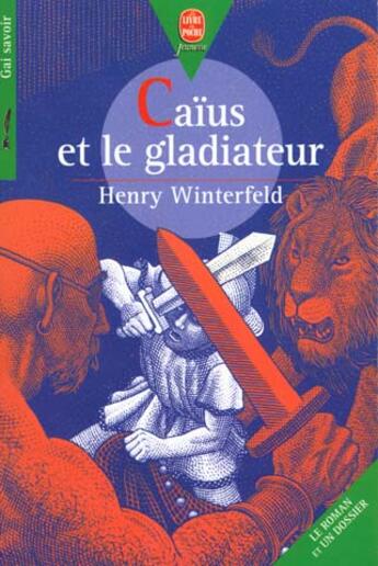 Couverture du livre « Gai savoir ; caius et le gladiateur » de Henry Winterfeld aux éditions Le Livre De Poche Jeunesse