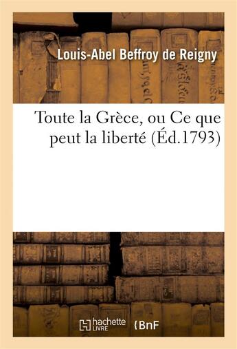 Couverture du livre « Toute la grece - tableau patriotique en un acte, represente pour la premiere fois a paris » de Beffroy De Reigny aux éditions Hachette Bnf