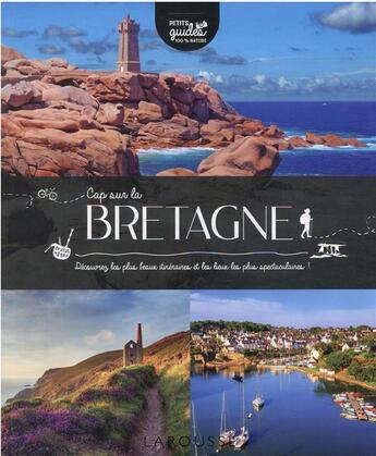 Couverture du livre « Cap sur la Bretagne : découvrez les plus beaux itinéraires et les lieux les plus spectaculaires ! » de Jean-Paul Ollivier aux éditions Larousse