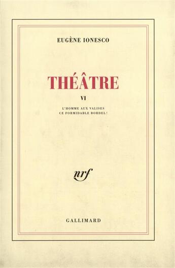 Couverture du livre « Théâtre Tome 6 : l'homme aux valises ; ce formidable bordel » de Eugene Ionesco aux éditions Gallimard