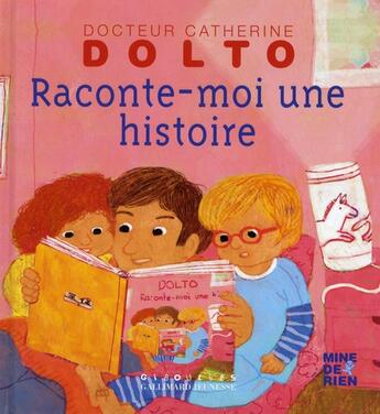 Couverture du livre « Raconte-moi une histoire » de Catherine Dolto et Colline Faure-Poiree aux éditions Gallimard Jeunesse Giboulees