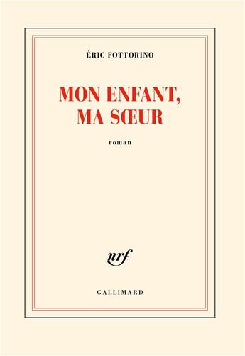 Couverture du livre « Mon enfant, ma soeur » de Eric Fottorino aux éditions Gallimard