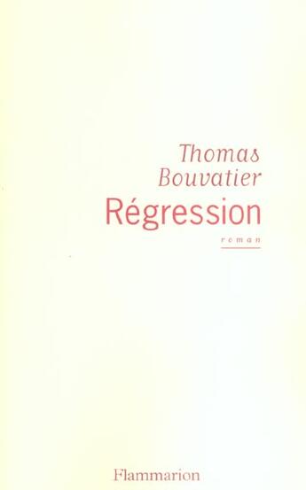 Couverture du livre « Régression » de Thomas Bouvatier aux éditions Flammarion