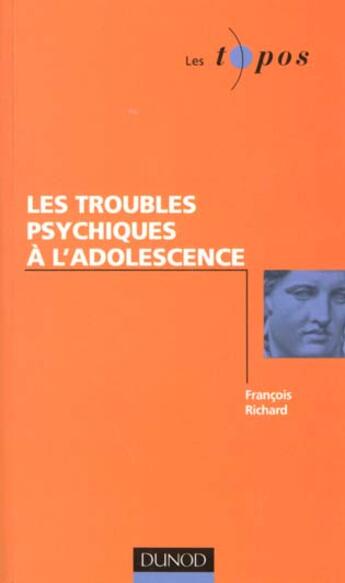 Couverture du livre « Les Troubles Psychiques A L'Adolescence » de Richard aux éditions Dunod