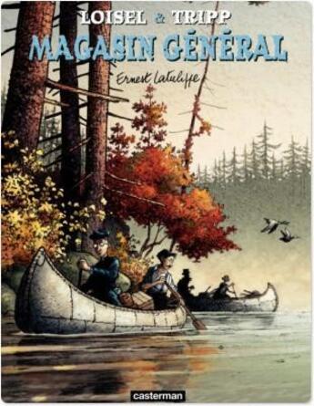 Couverture du livre « Magasin général t.6 : Ernest Latulippe » de Regis Loisel et Jean-Louis Tripp aux éditions Casterman Streaming