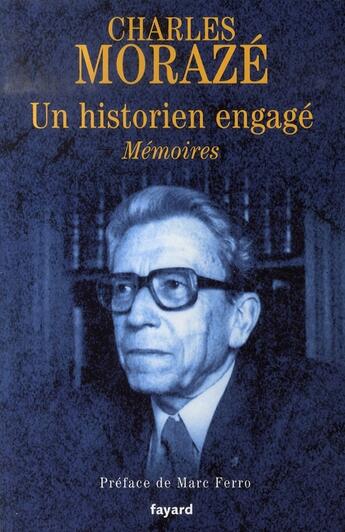 Couverture du livre « Un historien engagé : Mémoires » de Charles Morazé aux éditions Fayard