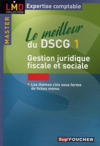 Couverture du livre « Le meilleur du DSCG 1 ; gestion juridique, fiscale et sociale » de F Rouaix aux éditions Foucher