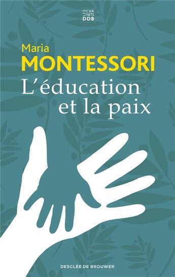 Couverture du livre « L'éducation et la paix » de Montessori Maria aux éditions Les Carnets Ddb