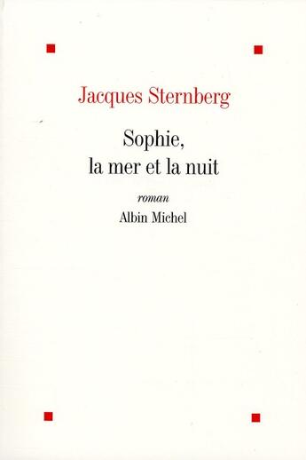 Couverture du livre « Sophie, la mer et la nuit (édition 2010) » de Jacques Sternberg aux éditions Albin Michel