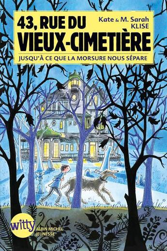 Couverture du livre « 43, rue du vieux-cimetière Tome 3 ; jusqu'à ce que la morsure nous sépare » de Kate Klise et M. Sarah Klise aux éditions Albin Michel Jeunesse