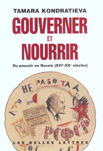 Couverture du livre « Gouverner et nourrir : Du pouvoir en Russie (XVIe-XXe siècles) » de Tamara Kondratieva aux éditions Belles Lettres