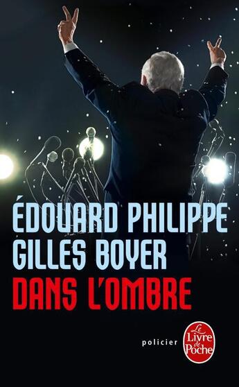 Couverture du livre « Dans l'ombre » de Edouard Philippe et Gilles Boyer aux éditions Le Livre De Poche