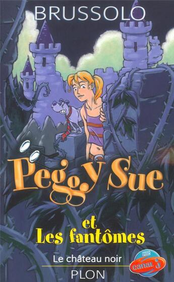 Couverture du livre « PEGGY SUE ET LES FANTOMES T05 LE CHATEAU NOIR » de Serge Brussolo aux éditions Plon