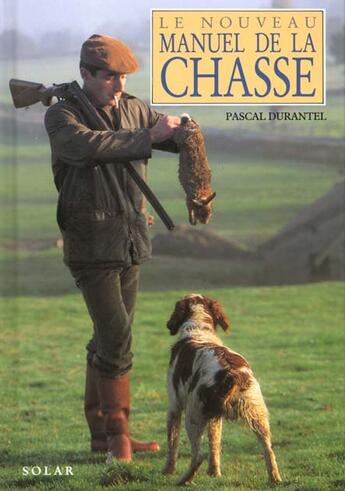 Couverture du livre « Le nouveau manuel de la chasse » de Durantel/Joly aux éditions Solar