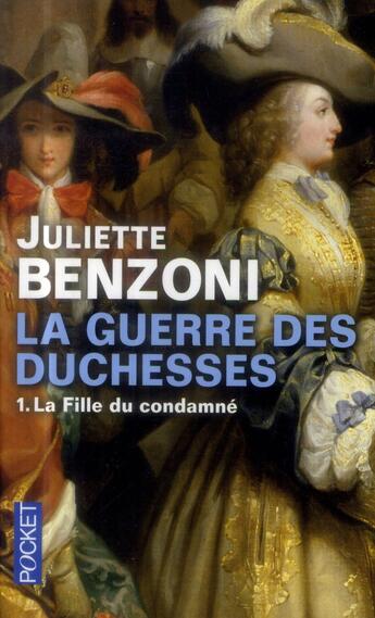 Couverture du livre « La guerre des duchesses t.1 ; la fille du condamné » de Juliette Benzoni aux éditions Pocket