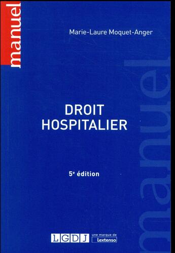 Couverture du livre « Droit hospitalier (5e édition) » de Marie-Laure Moquet-Anger aux éditions Lgdj