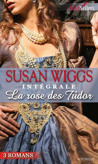 Couverture du livre « La rose des Tudor ; l'intégrale de la série » de Susan Wiggs aux éditions Harlequin