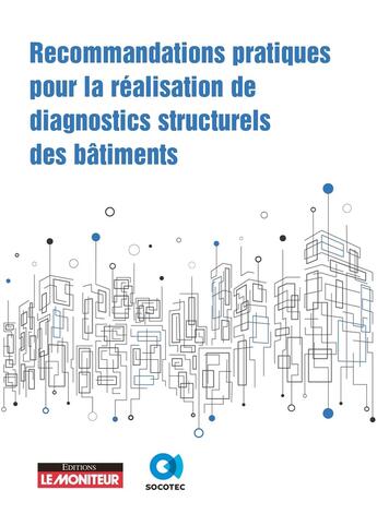 Couverture du livre « Recommandations pratiques pour la réalisation de diagnostics structurels » de Socotec aux éditions Le Moniteur