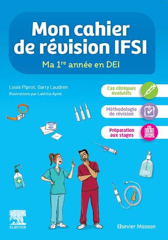 Couverture du livre « Mon cahier de révision IFSI ; ma 1re année en DEI » de Laetitia Aynie et Louis Piprot et Garry Laudren aux éditions Elsevier-masson