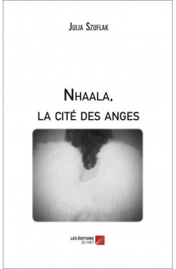 Couverture du livre « Nhaala, la cité des anges » de Julia Szuflak aux éditions Editions Du Net