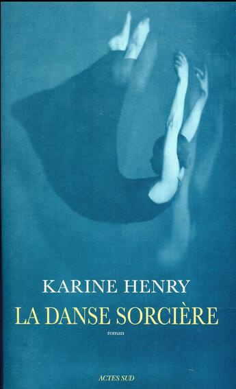 Couverture du livre « La danse sorcière » de Karine Henry aux éditions Actes Sud