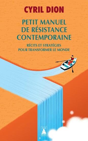 Couverture du livre « Petit manuel de résistance contemporaine : récits et stratégies pour transformer le monde » de Cyril Dion aux éditions Actes Sud