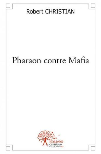 Couverture du livre « Pharaon contre mafia » de Christian Robert aux éditions Edilivre