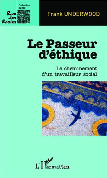 Couverture du livre « Le passeur d'éthique ; le cheminement d'un travailleur social » de Frank Underwood aux éditions L'harmattan