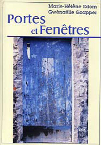 Couverture du livre « Portes et fenêtres » de Marie-Helene Edom et Gwenaelle Goapper aux éditions Les Deux Encres