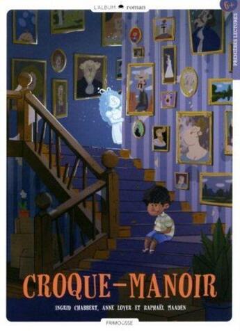 Couverture du livre « Croque-manoir Tome 1 » de Anne Loyer et Ingrid Chabbert et Raphael Maaden aux éditions Frimousse