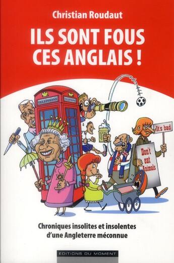 Couverture du livre « Ils sont fous ces anglais ! » de Christian Roudaut aux éditions Editions Du Moment