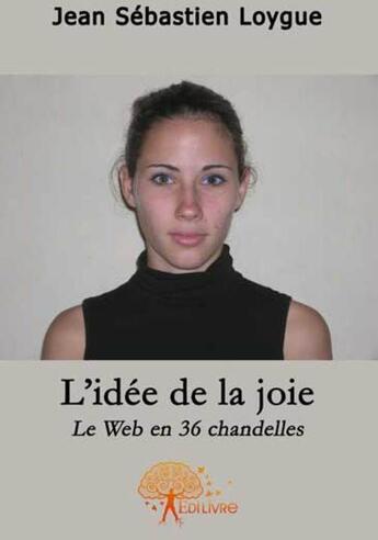 Couverture du livre « L'idée de la joie » de Loygue J S. aux éditions Edilivre