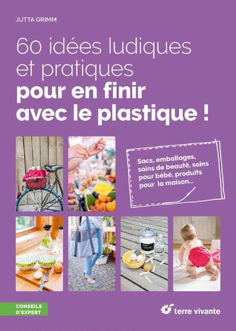 Couverture du livre « 60 idées ludiques et pratiques pour en finir avec le plastique ! » de Jutta Grimm aux éditions Terre Vivante