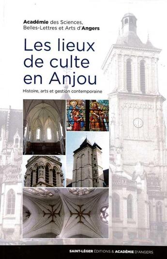 Couverture du livre « Les lieux de culte en anjou - histoire, arts, et gestion contemporaine » de Collectif Academie D aux éditions Saint-leger