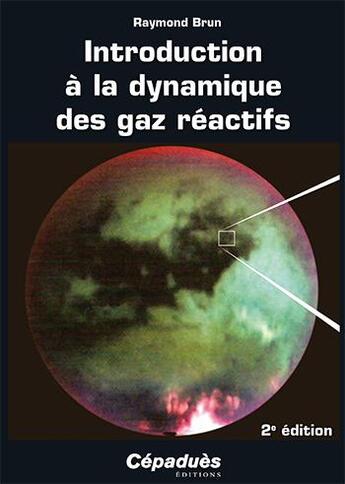 Couverture du livre « Introduction à la dynamique des gaz réactifs (2e édition) » de Raymond Brun aux éditions Cepadues