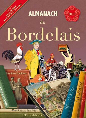 Couverture du livre « Almanach du bordelais 2015 » de Herve Berteaux et Gerard Bardon et Virginie Ripond et Eric Nowak aux éditions Communication Presse Edition