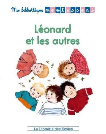 Couverture du livre « Ma bibliothèque Montessori ; Léonard et les autres » de Iseult Abelians et Alicia Fleury et Alice Gravier aux éditions Librairie Des Ecoles