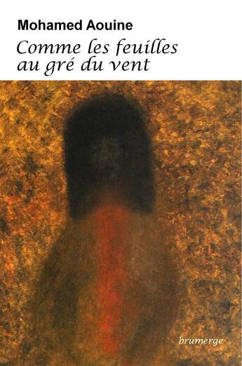 Couverture du livre « Comme les feuilles au gré du vent » de Mohamed Aouine aux éditions Brumerge