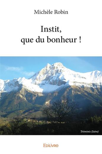 Couverture du livre « Instit, que du bonheur ! » de Robin Michele aux éditions Edilivre