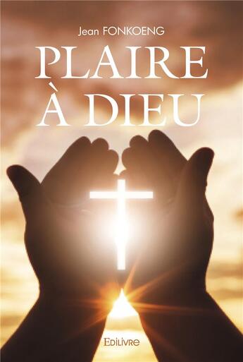 Couverture du livre « Plaire a dieu » de Fonkoeng Jean aux éditions Edilivre