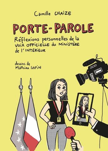 Couverture du livre « Porte-parole : Réflexions personnelles de la voix officielle du ministère de l'Intérieur » de Mathieu Sapin et Camille Chaize aux éditions Novice