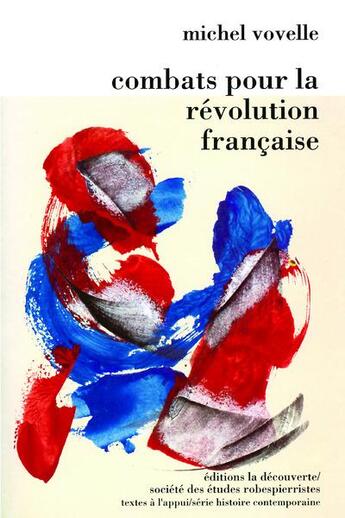 Couverture du livre « Combats pour la révolution française » de Michel Vovelle aux éditions La Decouverte